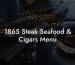 1865 Steak Seafood & Cigars Menu