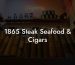 1865 Steak Seafood & Cigars