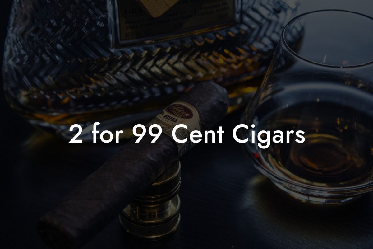 2 for 99 Cent Cigars