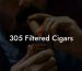 305 Filtered Cigars