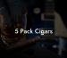 5 Pack Cigars