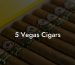 5 Vegas Cigars