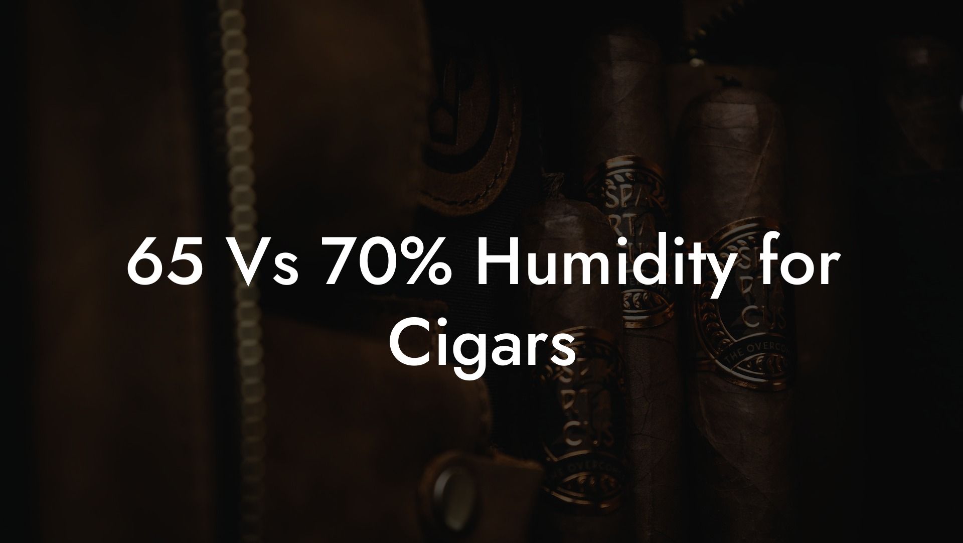 65 Vs 70% Humidity for Cigars