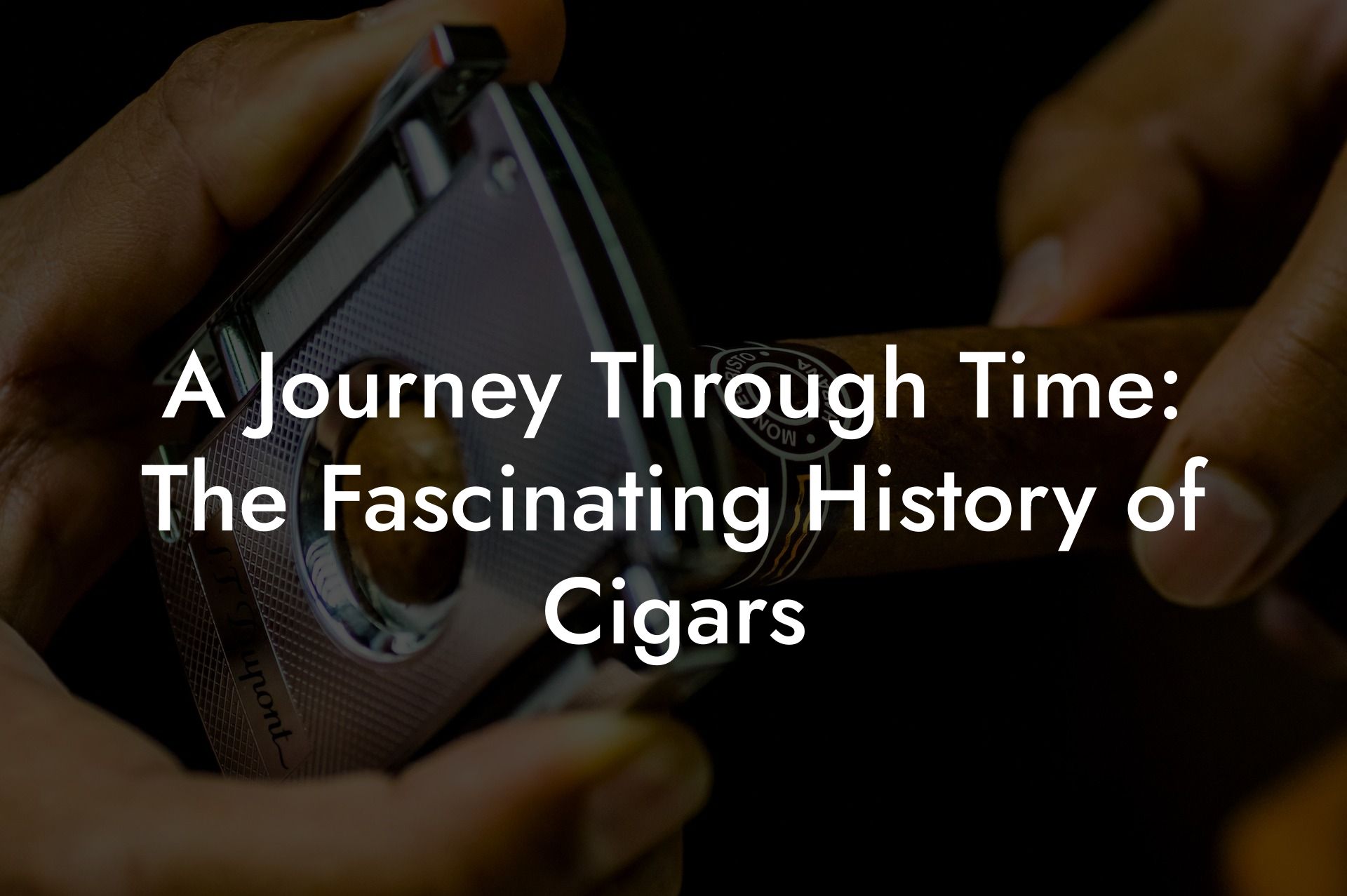 A Journey Through Time: The Fascinating History of Cigars