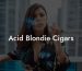 Acid Blondie Cigars