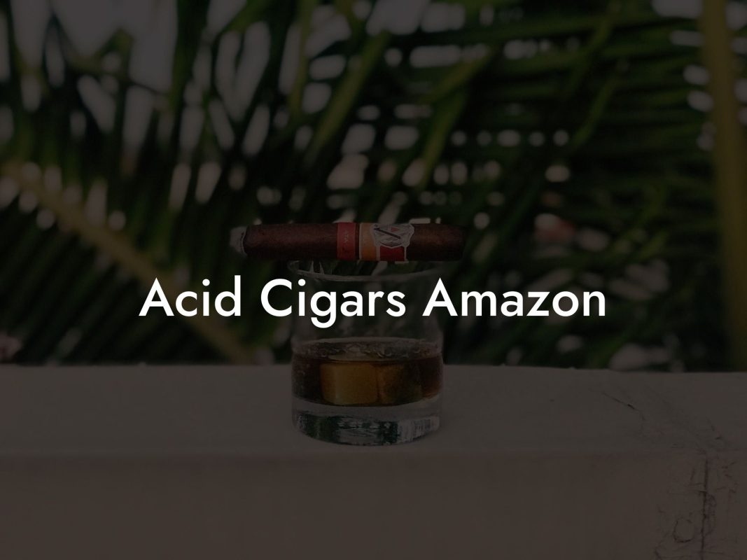 Acid Cigars Amazon