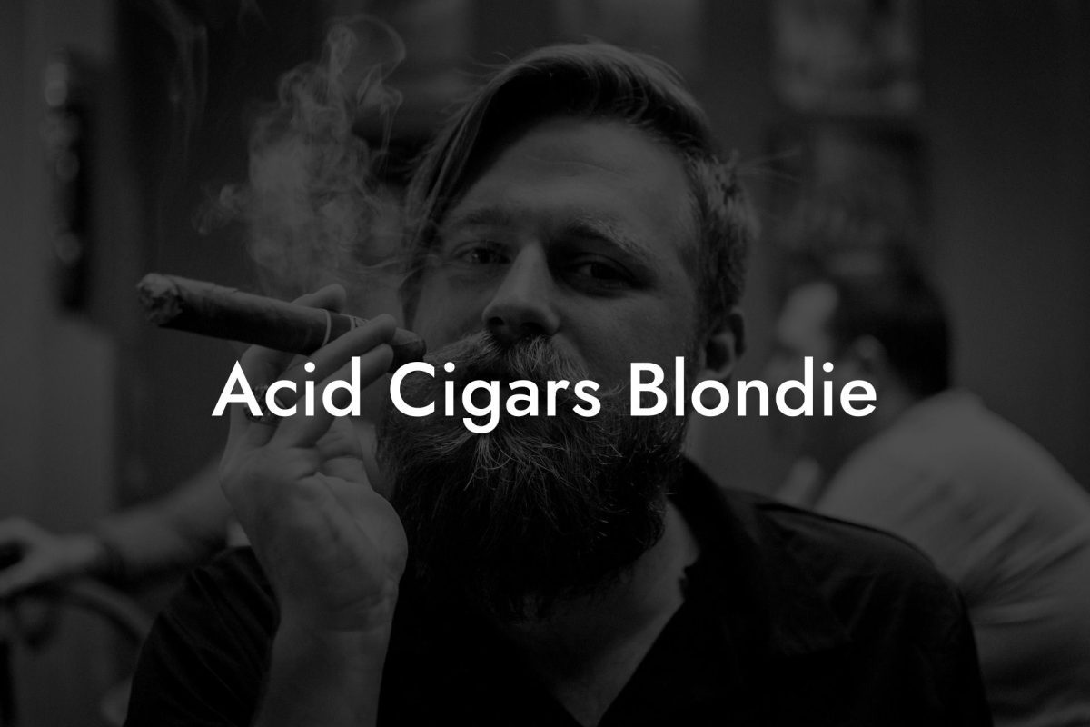 Acid Cigars Blondie