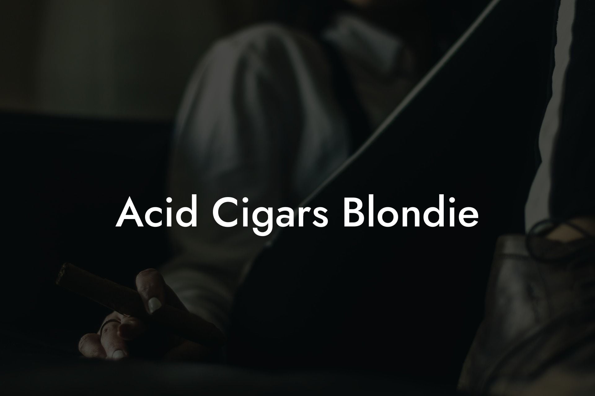 Acid Cigars Blondie