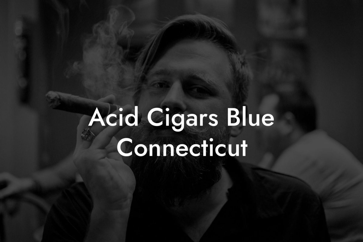 Acid Cigars Blue Connecticut