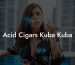 Acid Cigars Kuba Kuba