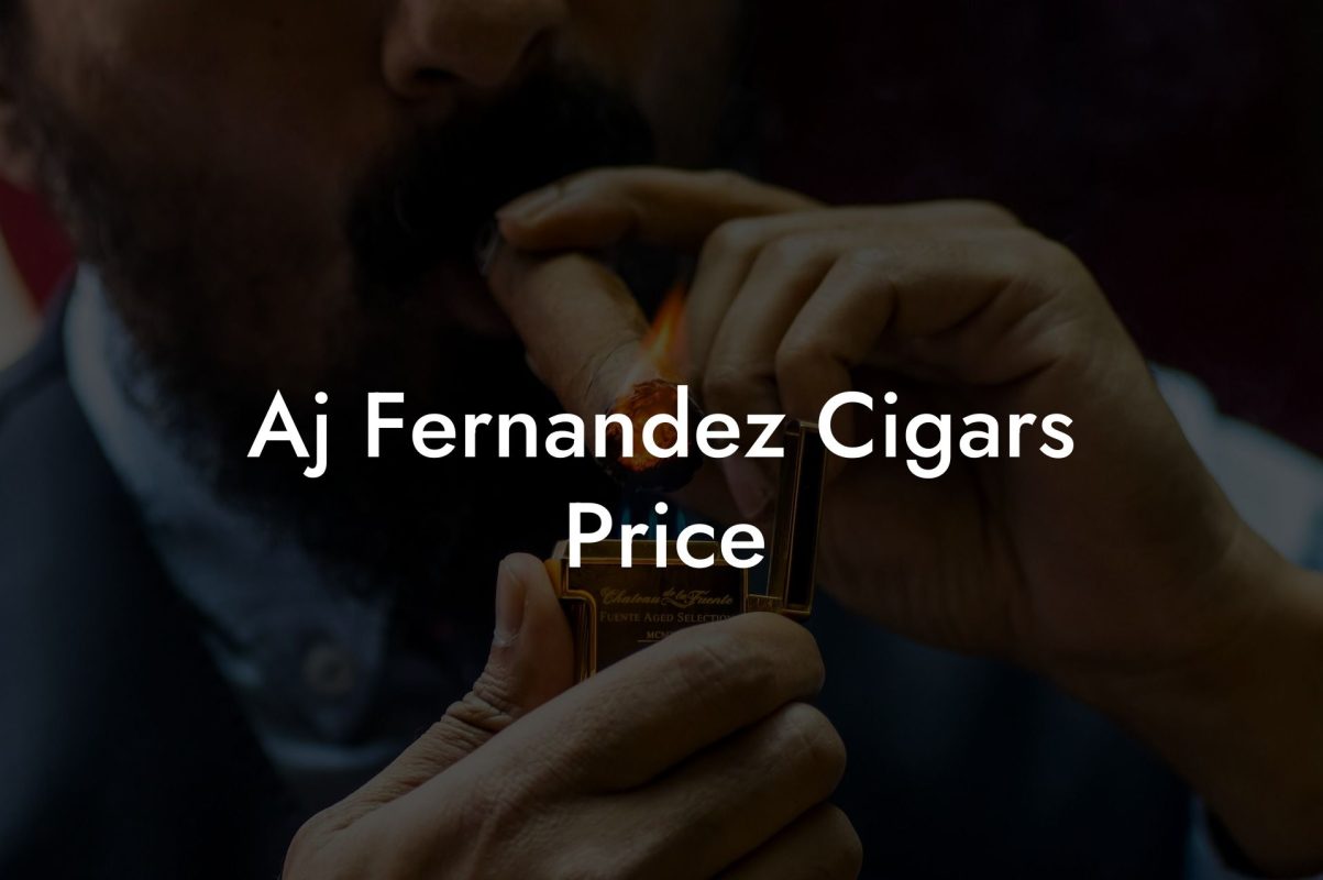 Aj Fernandez Cigars Price