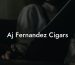 Aj Fernandez Cigars
