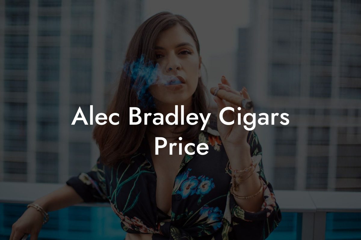 Alec Bradley Cigars Price