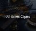 All Saints Cigars