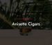 Anisette Cigars