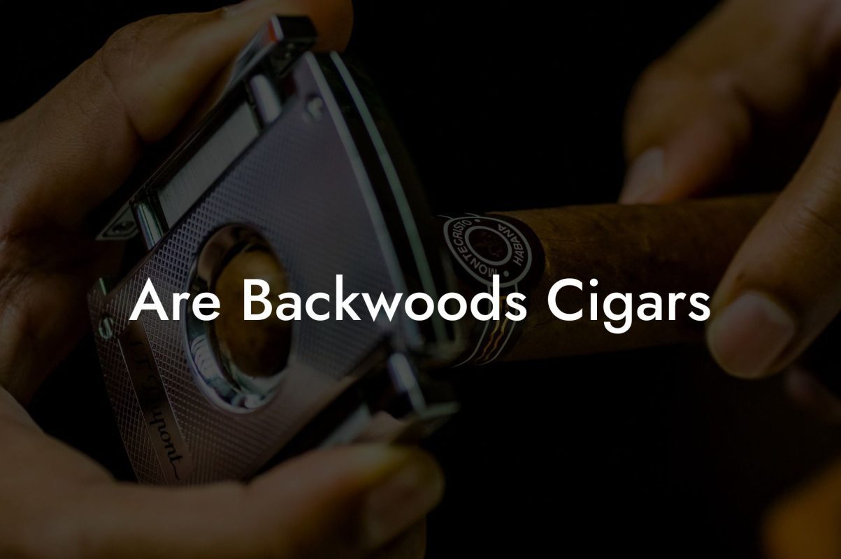 Are Backwoods Cigars