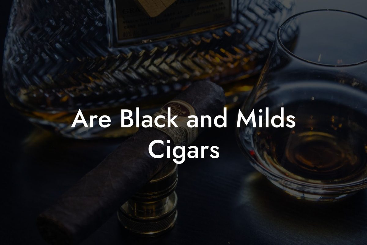 Are Black and Milds Cigars