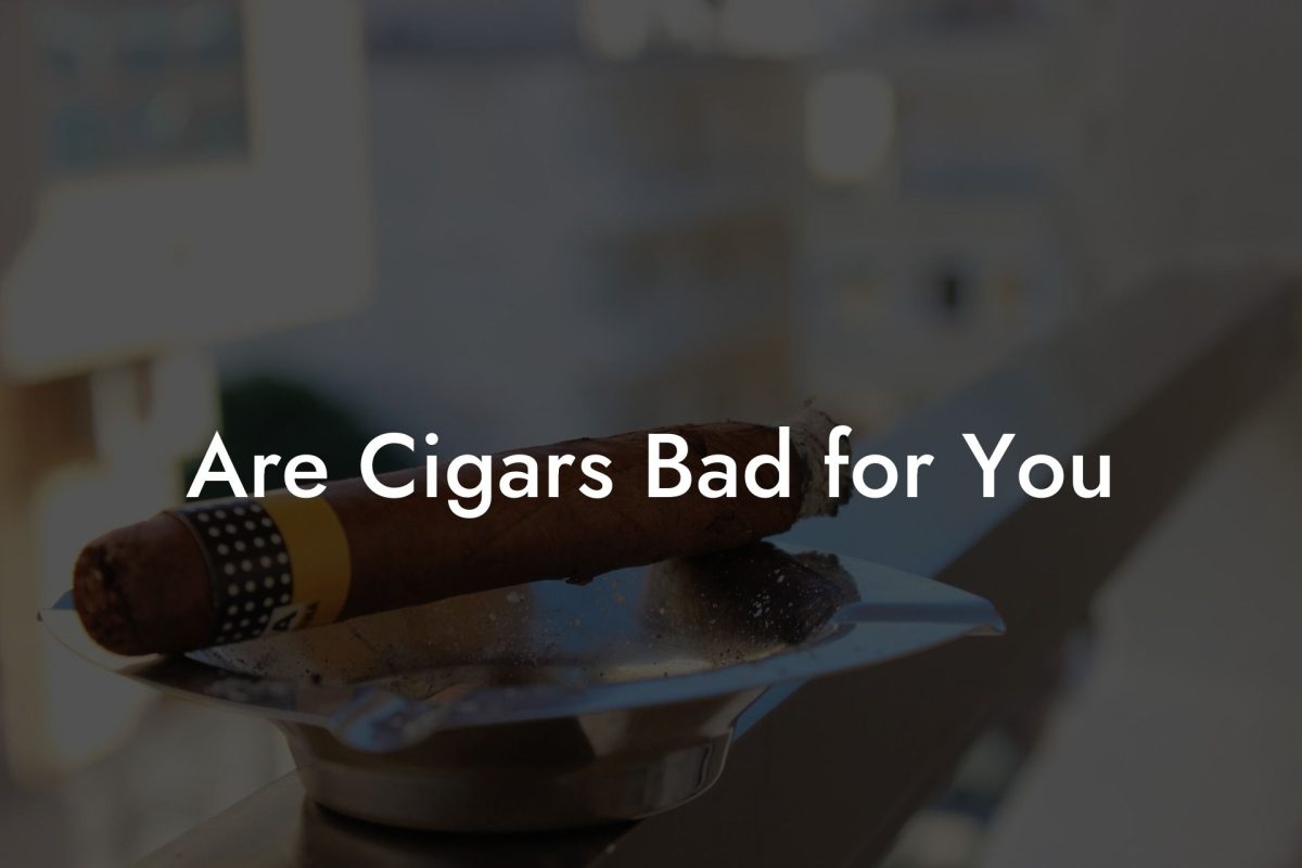 Are Cigars Bad For You