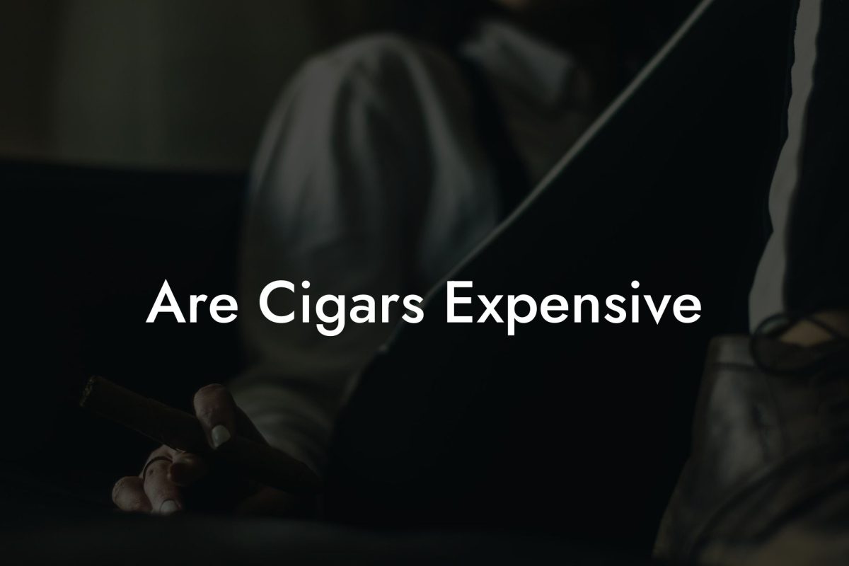 Are Cigars Expensive