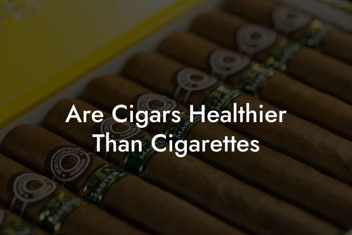 Are Cigars Healthier Than Cigarettes