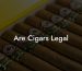 Are Cigars Legal