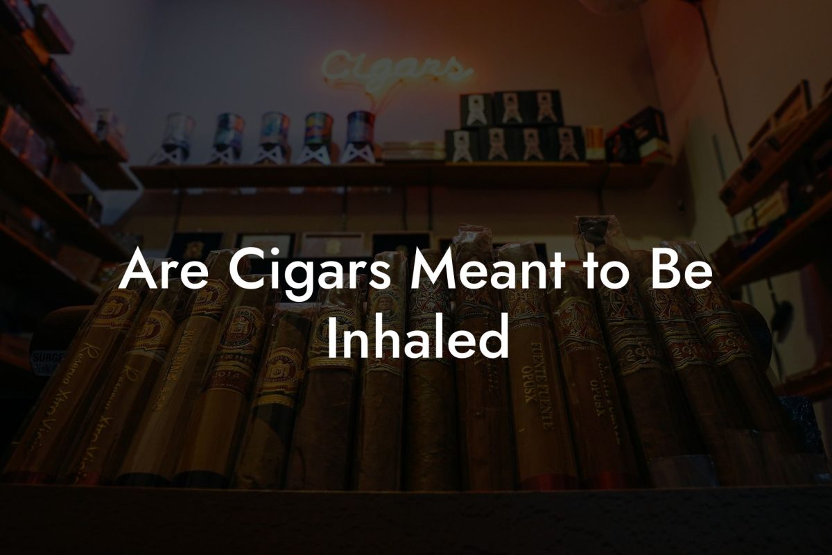 Are Cigars Meant to Be Inhaled