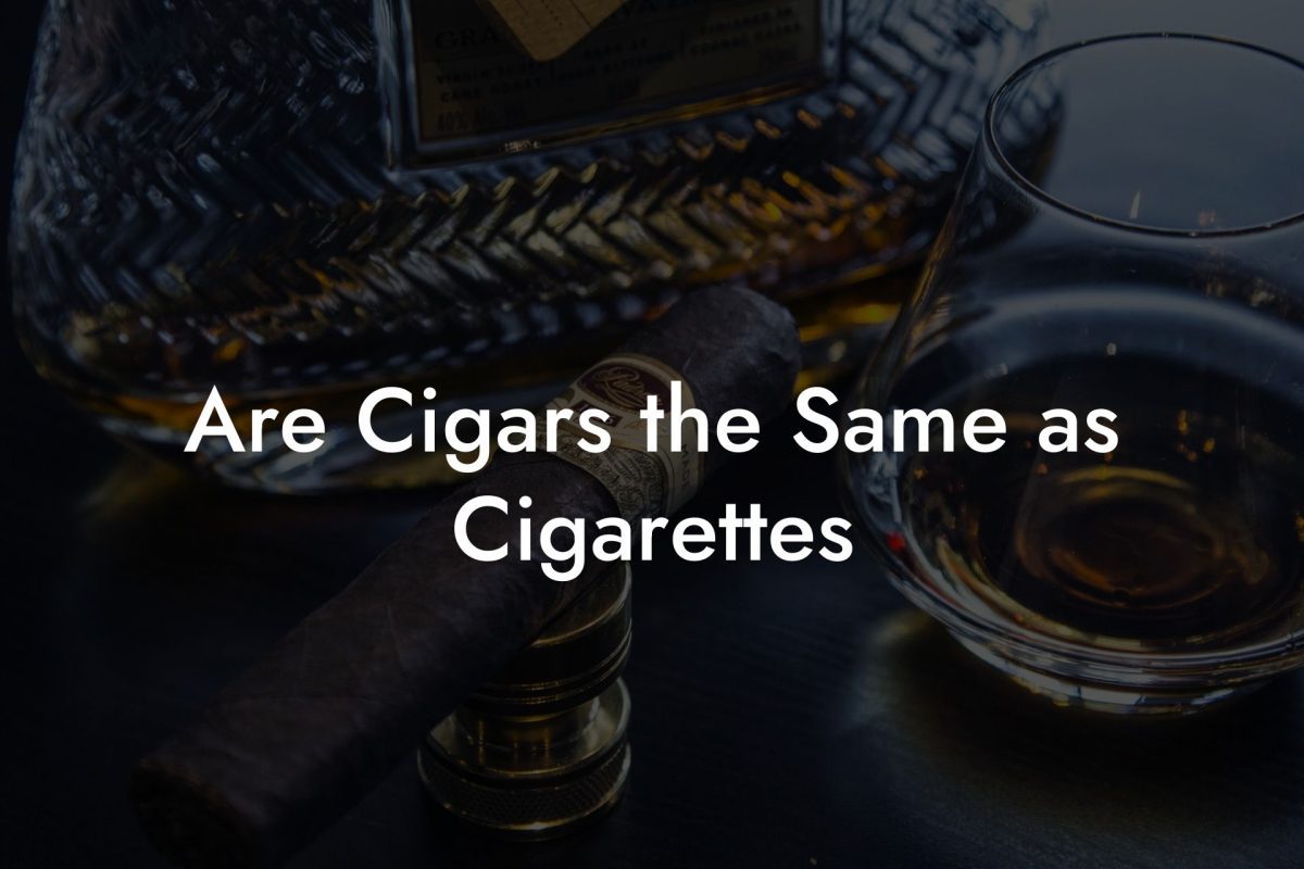 Are Cigars the Same as Cigarettes