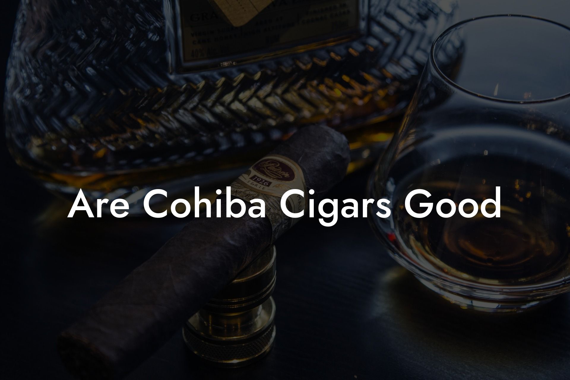 Are Cohiba Cigars Good