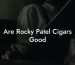 Are Rocky Patel Cigars Good