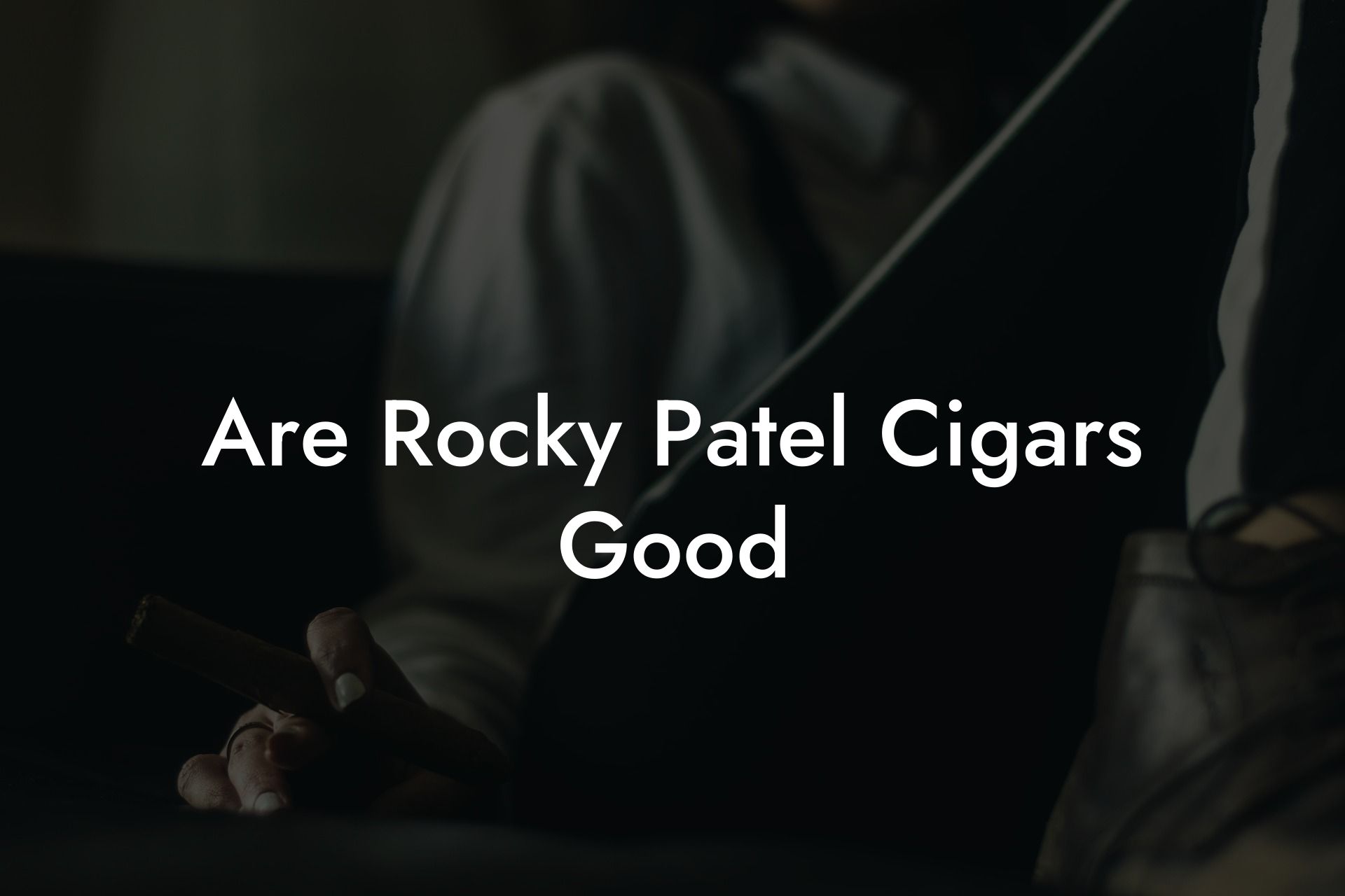 Are Rocky Patel Cigars Good