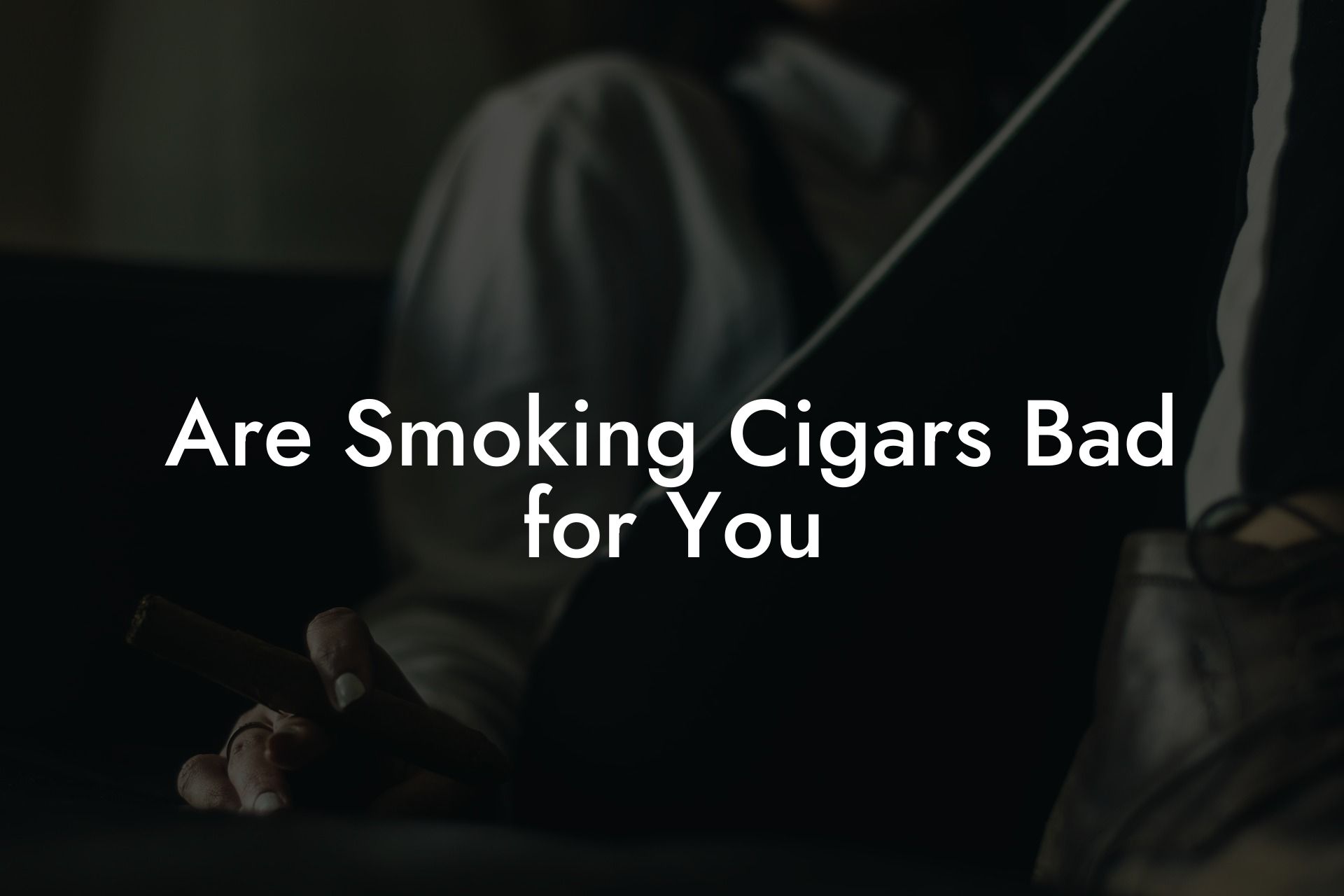 Are Smoking Cigars Bad for You