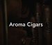 Aroma Cigars