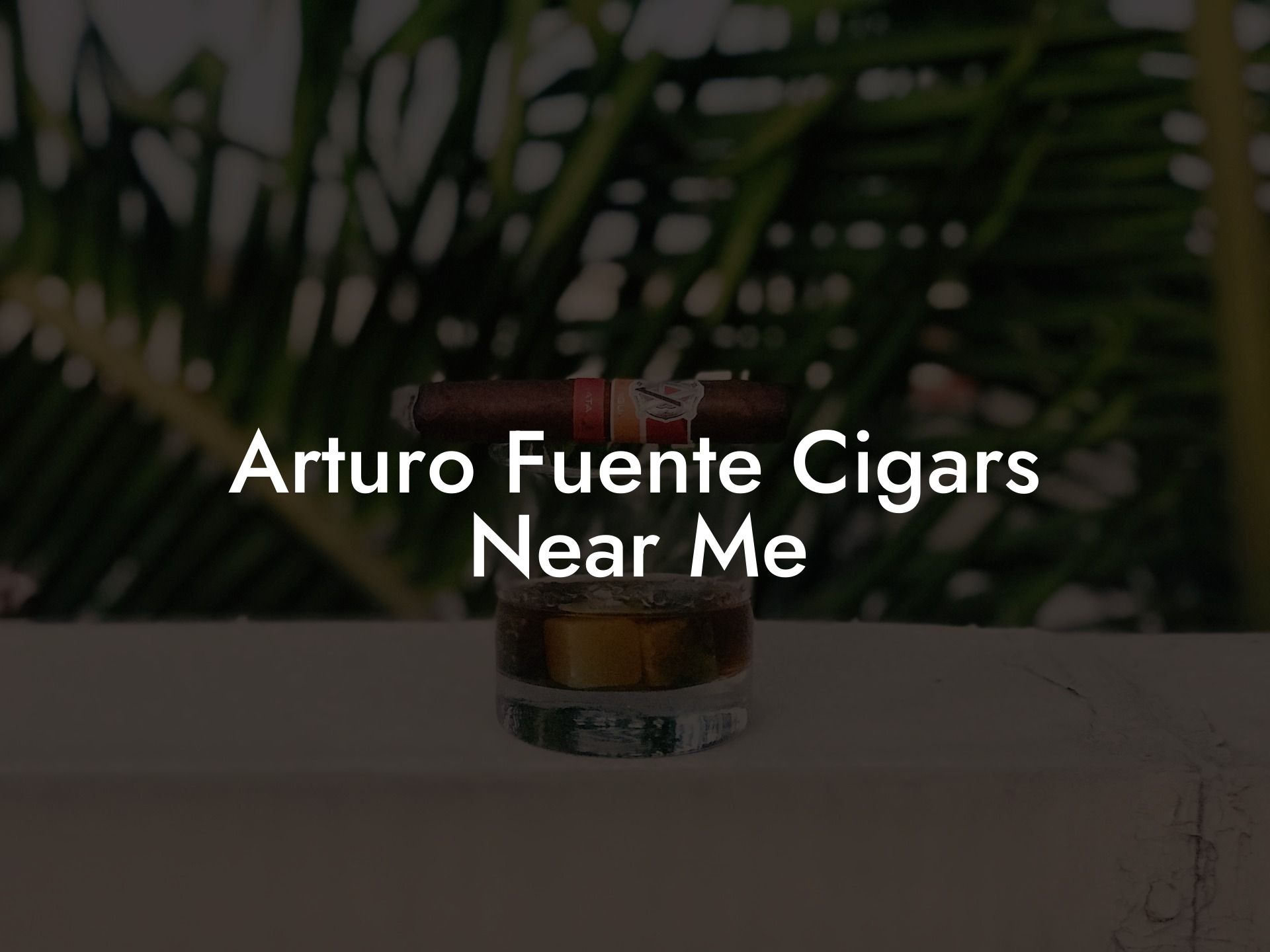 Arturo Fuente Cigars Near Me