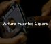 Arturo Fuentes Cigars