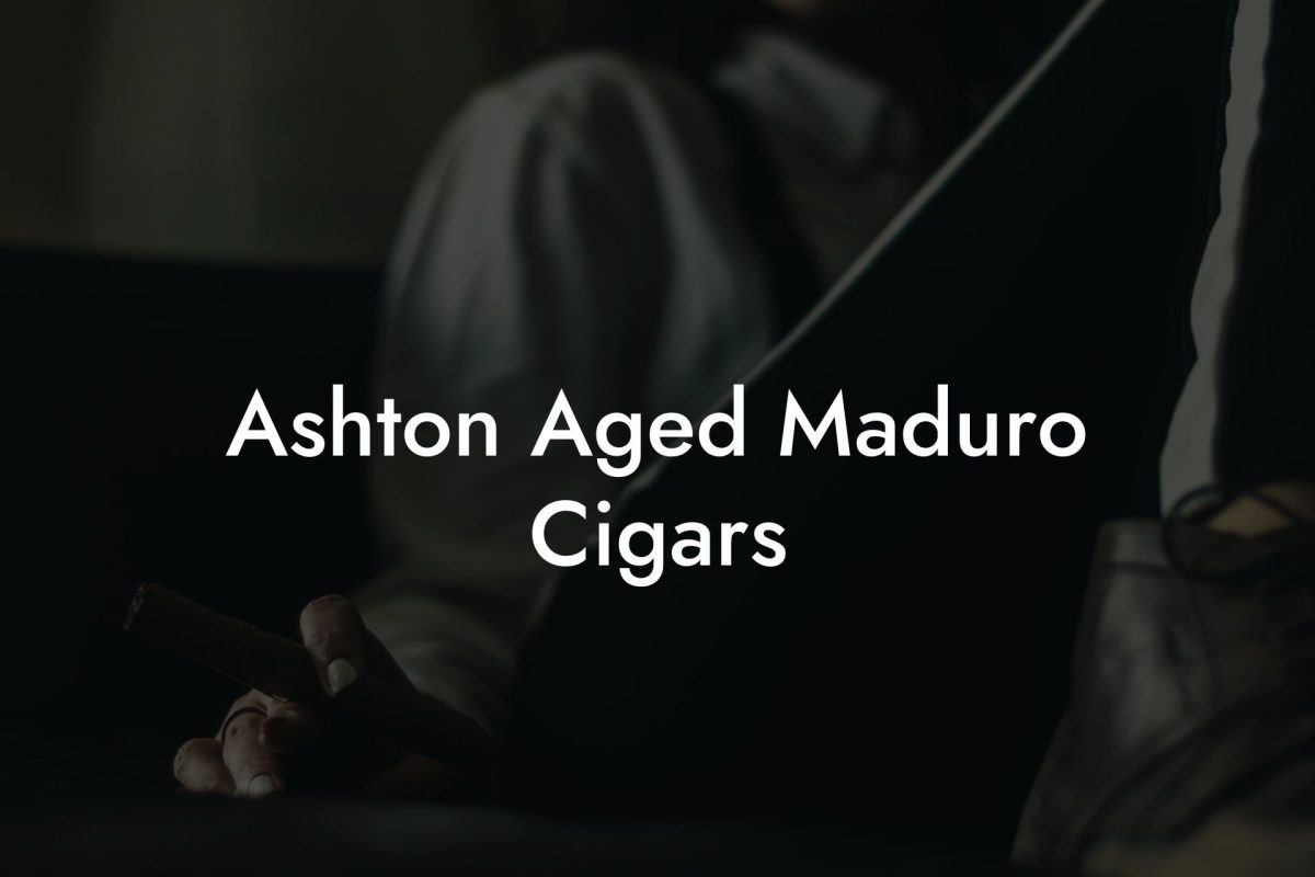 Ashton Aged Maduro Cigars