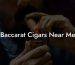 Baccarat Cigars Near Me