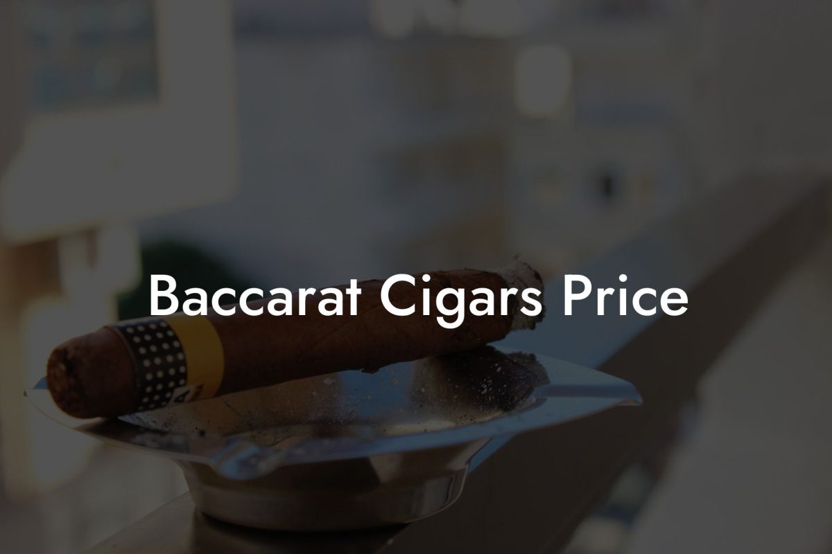 Baccarat Cigars Price