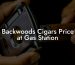 Backwoods Cigars Price at Gas Station