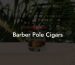 Barber Pole Cigars