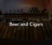 Beer and Cigars