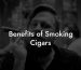 Benefits of Smoking Cigars