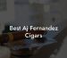 Best Aj Fernandez Cigars