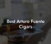 Best Arturo Fuente Cigars