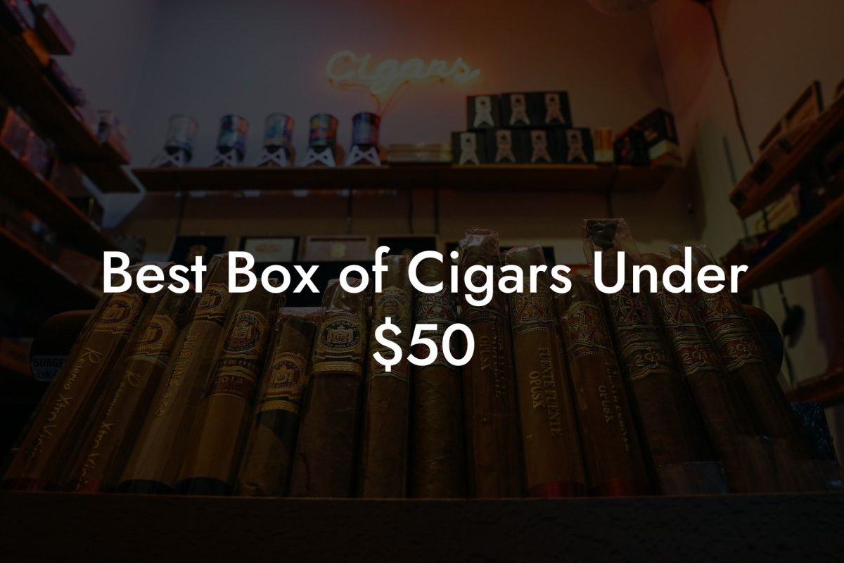 Best Box of Cigars Under $50