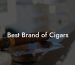 Best Brand of Cigars