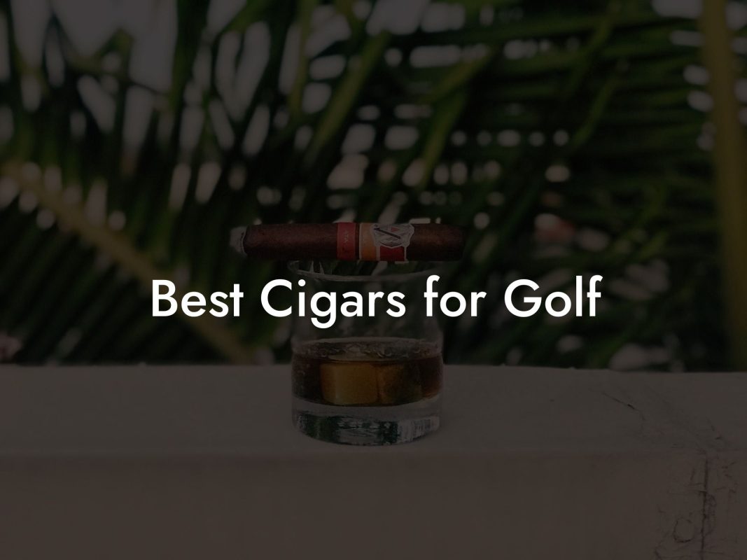 Best Cigars for Golf