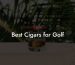 Best Cigars for Golf