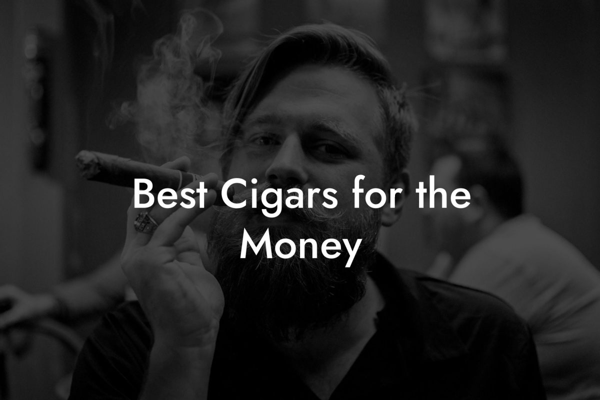 Best Cigars for the Money