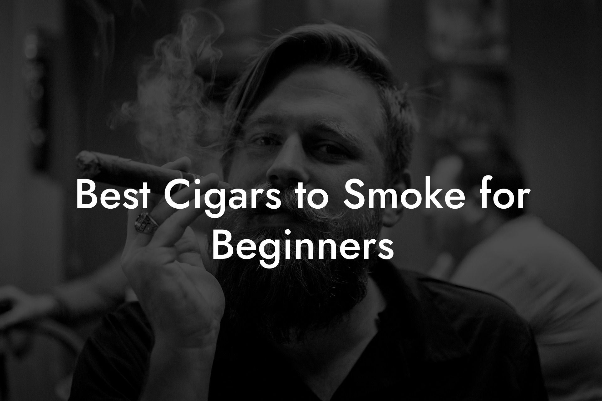 Best Cigars to Smoke for Beginners