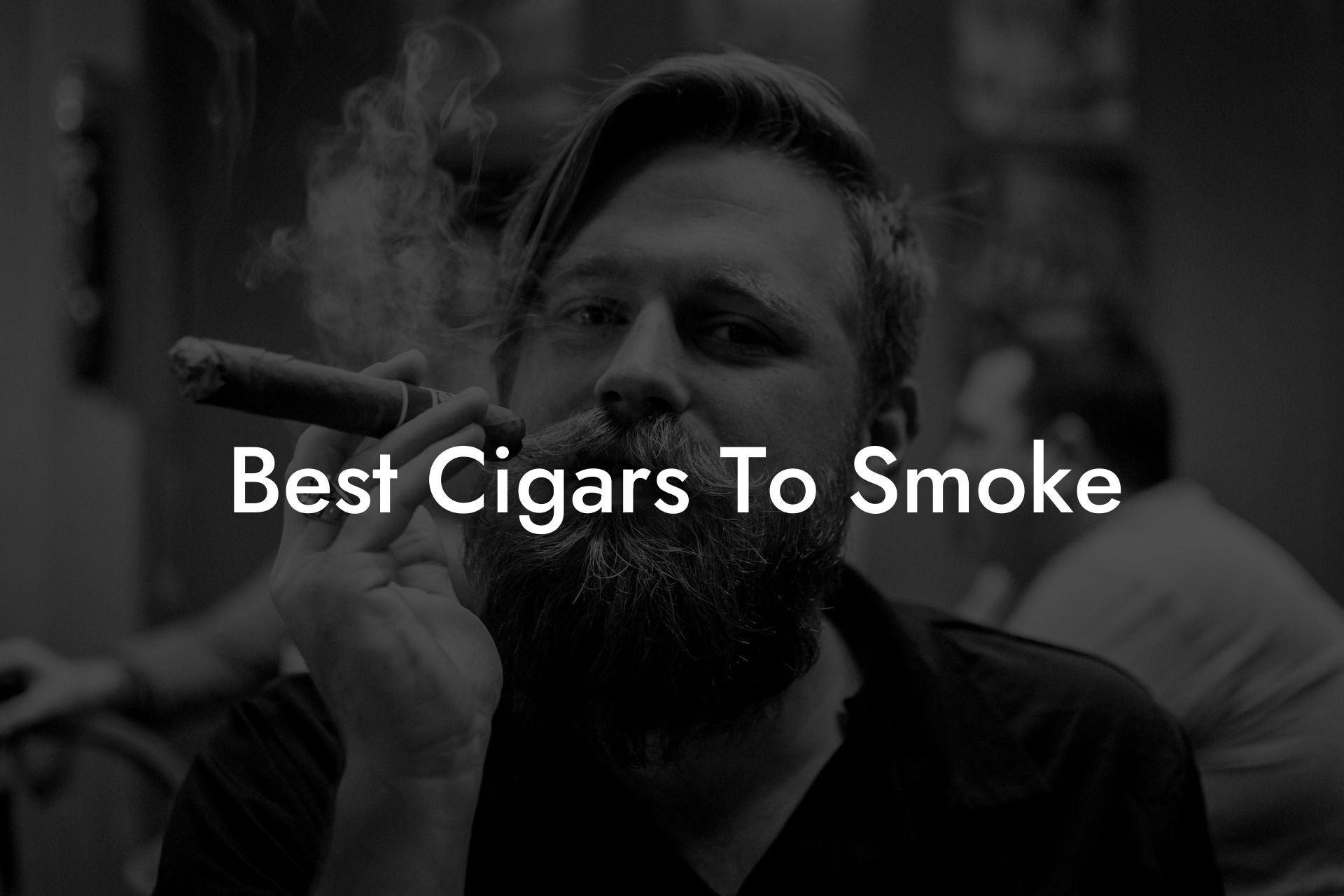 Best Cigars To Smoke